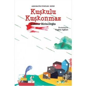 Kuşkulu Kuşkonmaz-Akrobatik Öyküler - Göknur Birincioğlu