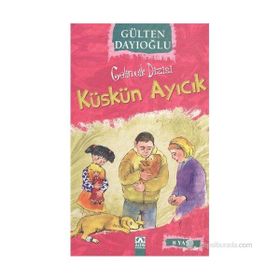 KÜSKÜN AYICIK - GÜLTEN DAYIOĞLU