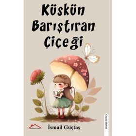 Küskün Barıştıran Çiçeği İsmail Güçtas