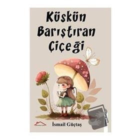 Küskün Barıştıran Çiçeği İsmail Güçtas
