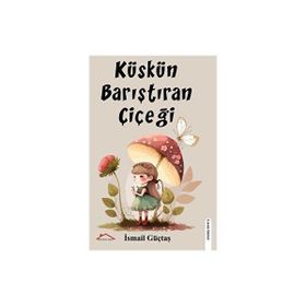 Küskün Barıştıran Çiçeği İsmail Güçtas