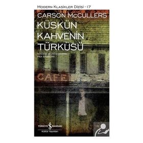 KÜSKÜN KAHVENIN TÜRKÜSÜ (CILTLI) - CARSON MCCULLERS