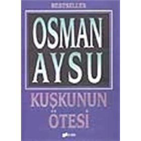 KUŞKUNUN ÖTESİ - OSMAN AYSU
