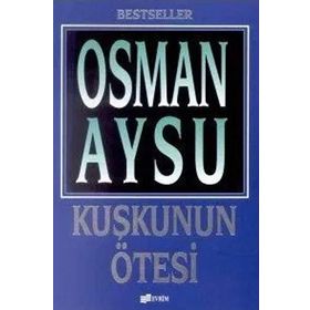 KUŞKUNUN ÖTESİ - OSMAN AYSU