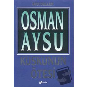 KUŞKUNUN ÖTESİ - OSMAN AYSU