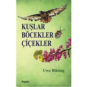 Kuşlar Böcekler Çiçekler - Uwe Blasing