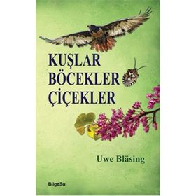 Kuşlar Böcekler Çiçekler - Uwe Blasing
