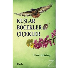 Kuşlar Böcekler Çiçekler - Uwe Blasing