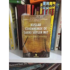 KUŞLAR CEHENNEMDE DE ŞARKI SÖYLER MI? - HORACE JIM GREASLEY
