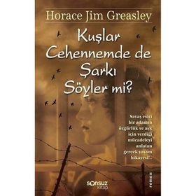 KUŞLAR CEHENNEMDE DE ŞARKI SÖYLER MI? - HORACE JIM GREASLEY