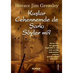KUŞLAR CEHENNEMDE DE ŞARKI SÖYLER MI? - HORACE JIM GREASLEY