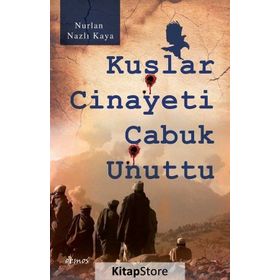 Kuşlar Cinayeti Çabuk Unuttu - Nurlan Nazlı Kaya