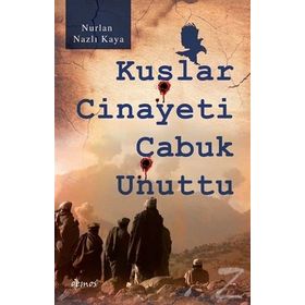 Kuşlar Cinayeti Çabuk Unuttu - Nurlan Nazlı Kaya