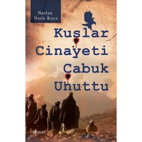 Kuşlar Cinayeti Çabuk Unuttu - Nurlan Nazlı Kaya