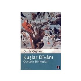 Kuşlar Divanı Osmanlı Şiir Kuşları Ömür Ceylan