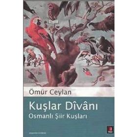 Kuşlar Divanı Osmanlı Şiir Kuşları Ömür Ceylan