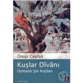 KUŞLAR DÎVÂNI OSMANLI ŞİİR KUŞLARI - ÖMÜR CEYLAN