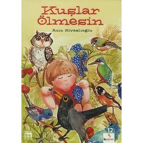 Kuşlar Ölmesin - Aziz Sivaslıoğlu