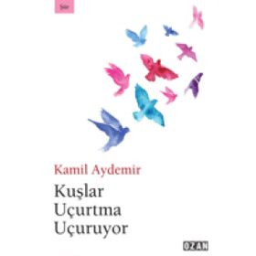 Kuşlar Uçurtma Uçuruyor / Kamil Aydemir