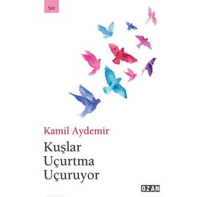 Kuşlar Uçurtma Uçuruyor / Kamil Aydemir