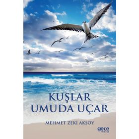 Kuşlar Umuda Uçar - Mehmet Zeki Aksoy