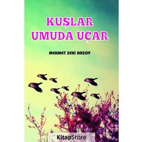 Kuşlar Umuda Uçar - Mehmet Zeki Aksoy