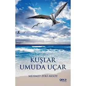 Kuşlar Umuda Uçar - Mehmet Zeki Aksoy