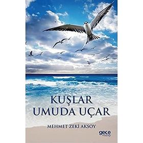 Kuşlar Umuda Uçar - Mehmet Zeki Aksoy