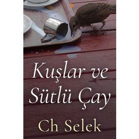 Kuşlar ve Sütlü Çay - Ch Selek
