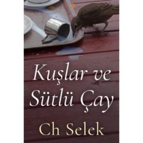 Kuşlar ve Sütlü Çay - Ch Selek