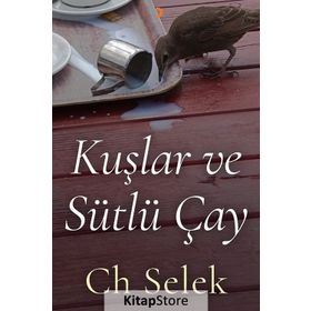 Kuşlar ve Sütlü Çay - Ch Selek