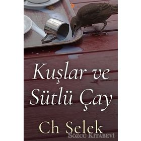 Kuşlar ve Sütlü Çay - Ch Selek