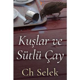 Kuşlar ve Sütlü Çay - Ch Selek