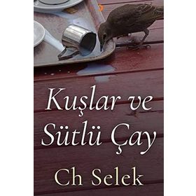 Kuşlar ve Sütlü Çay - Ch Selek