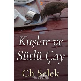 Kuşlar ve Sütlü Çay - Ch Selek