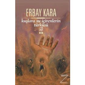 Kuşlara Su İçirenlerin Türküsü - Erbay Kara