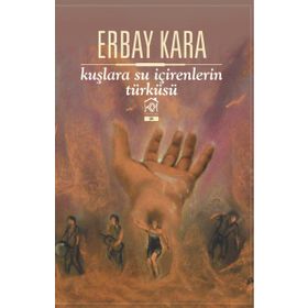 Kuşlara Su İçirenlerin Türküsü - Erbay Kara