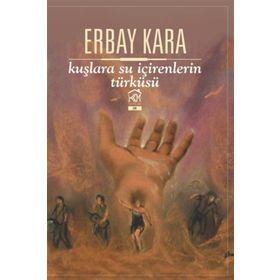 Kuşlara Su İçirenlerin Türküsü - Erbay Kara