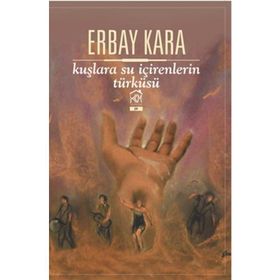 Kuşlara Su İçirenlerin Türküsü - Erbay Kara