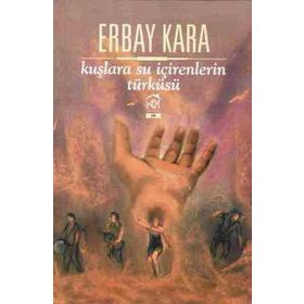 Kuşlara Su İçirenlerin Türküsü - Erbay Kara