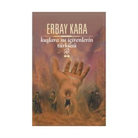 Kuşlara Su İçirenlerin Türküsü - Erbay Kara