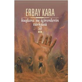 Kuşlara Su İçirenlerin Türküsü - Erbay Kara
