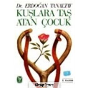 KUŞLARA TAŞ ATAN ÇOCUK - ERDOĞAN TANALTAY