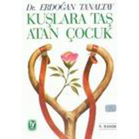 KUŞLARA TAŞ ATAN ÇOCUK - ERDOĞAN TANALTAY