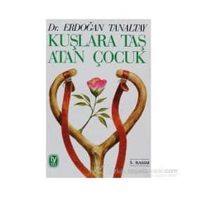 KUŞLARA TAŞ ATAN ÇOCUK - ERDOĞAN TANALTAY