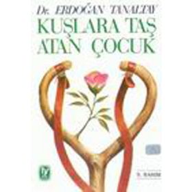 KUŞLARA TAŞ ATAN ÇOCUK - ERDOĞAN TANALTAY