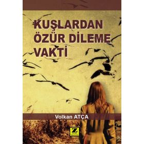 Kuşlardan Özür Dileme Vakti - Volkan Atça