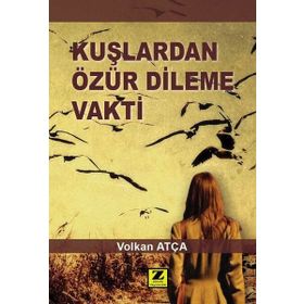 Kuşlardan Özür Dileme Vakti - Volkan Atça
