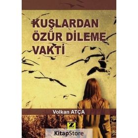 Kuşlardan Özür Dileme Vakti - Volkan Atça