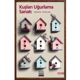 Kuşları Uğurlama Sanatı - Serpil Tuncer